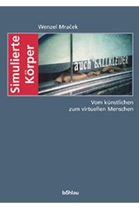 Simulierte Körper - vom künstlichen zum virtuellen Menschen.   - Ars viva ; Bd. 7.