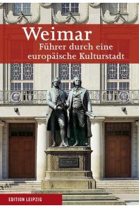 Weimar. Führer durch eine europäische Kulturstadt