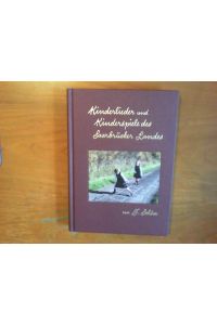 Kinderlieder und Kinderspiele des Saarbrücker Landes.   - Zum praktischen Gebrauche herausgegeben und mit Anmerkungen versehen von Friedrich Schön.
