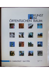 Kunst im öffentlichen Raum in Darmstadt 1641-1994.   - Bearbeitung: Emmy Hoch.