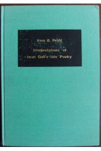 Interpretations of Iwan Goll's late Poetry with a comprehensive and annotated Bibliography of the Writings by and about Iwan Goll  - : German Studies in America No. 26.