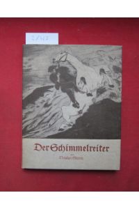 Der Schimmelreiter.   - Mit Radierungen von Prof. A. Eckener. [Hrsg. von Sophie Eckener in Verbindung mit d. Theodor-Storm-Ges., Husum]