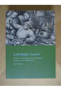 Lehrhafte Laster - Aufsätze zur Ikonographie der niederländischen Kunst des 16. und 17. Jahrhunderts.