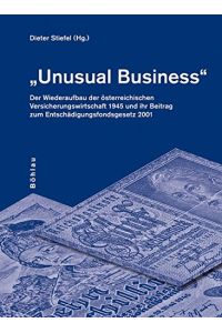 Unusual Business - der Wiederaufbau der österreichischen Versicherungswirtschaft 1945 und ihr Beitrag zum Entschädigungsfondsgesetz 2001.