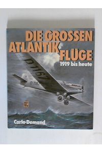 Die großen Atlantikflüge 1919 bis heute