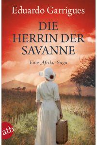 Die Herrin der Savanne: Eine Afrika-Saga