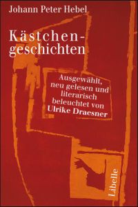 Kästchengeschichten: Ausgewählt, neu gelesen und literarisch beleuchtet von Ulrike Draesner