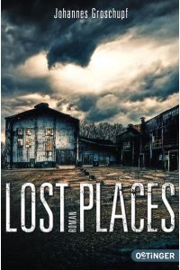 Lost Places: Fesselnder Thriller über die verborgenen Orte Berlins  - Fesselnder Thriller über die verborgenen Orte Berlins