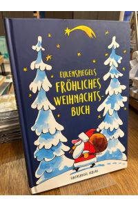 Eulenspiegels fröhliches Weihnachtsbuch.   - Herausgegeben von Margarete Drachenberg. Mit Illustrationen von Hans-Eberhardt Ernst.