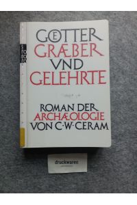 Götter, Gräber und Gelehrte : Roman der Archäologie.   - Rororo 62453 : Sachbuch.