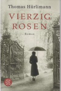Vierzig Rosen : Roman.   - Fischer ; 17687