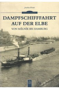 Dampfschifffahrt auf der Elbe. Von Melnik bis Hamburg.   - Bilder der Schifffahrt.