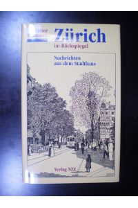 Zürich im Rückspiegel. Nachrichten aus dem Stadthaus