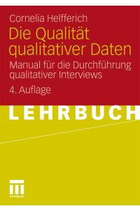 Die Qualität qualitativer Daten  - Manual für die Durchführung qualitativer Interviews