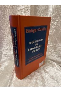 Lebenskrisen als Entwicklungschancen  - Unter Mitarb. von Margit Dahlke und Robert Hößl