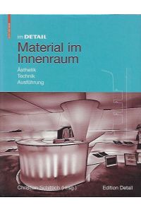 Im Detail - Material im Innenraum : Ästhetik, Technik, Ausführung.   - Christian Schittich (Hrsg.)
