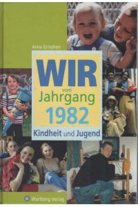 Wir vom Jahrgang 1982 : Kindheit und Jugend.
