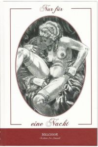 Nur für eine Nacht.   - Das betörende Werk Nur für eine Nacht erscheint im Rahmen ausgew. erotischer Literatur in der Edition ars amandi des Melcior Verlages.