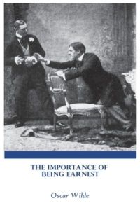 The Importance of Being Earnest by Oscar Wilde: Play Ernest Book