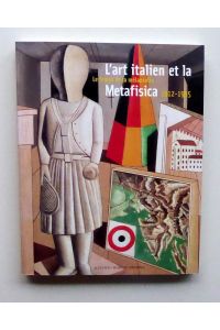 L'ART ITALIEN ET LA METAFISICA. Le temps de la mélancolie, 1912 - 1935.
