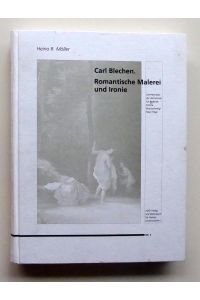 Carl Blechen. Romantische Malerei und Ironie.