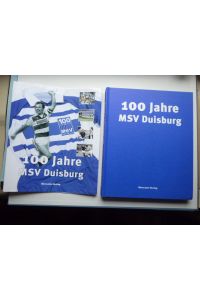 100 Jahre MSV Duisburg - Wo Meiderich siegt . . .   - Herausgeber: MSV Duisburg GmbH & Co. KGaA. Von Dagmar Dahmen, Hermann Kewitz und Bernd Bemmann.
