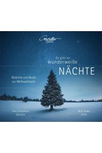 Es gibt so wunderweiße Nächte. Gedichte und Musik zur Weihnachtszeit. Sprecher: Uwe Schönbeck. Zither: Willi Huber.