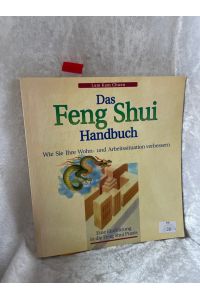 Das Feng Shui-Handbuch. Wie Sie Ihre Wohn- und Arbeitssituation verbessern  - Wie Sie Ihre Wohn- und Arbeitssituation verbessern