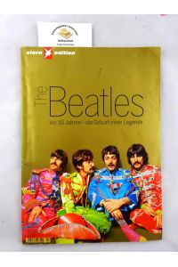 The Beatles : vor 50 Jahren - die Geburt einer Legende.   - Stern / Edition ; 2009,2