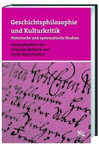 Geschichtsphilosophie und Kulturkritik. Historische und systematische Studien