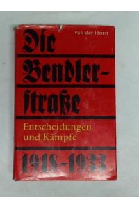 Die Bendlerstrasse. Entscheidungen und Kämpfe 1918 - 1933