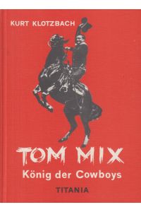 Tom Mix  - König der Cowboys