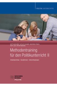 Methodentraining für den Politikunterricht II. Arbeitstechniken, Sozialformen, Unterrichtsphasen.