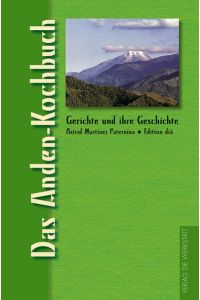 Das Anden-Kochbuch. Gerichte und ihre Geschichte.   - Edition dià.