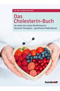 Das Cholesterin-Buch: So senke ich meine Blutfettwerte. Neueste Therapien - gesicherte Maßnahmen