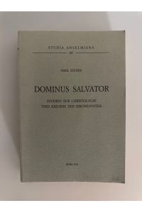 Dominus Salvator. Studien zur Christologie und Exegese der Kirchenväter; Studia Anselmiana, 107;