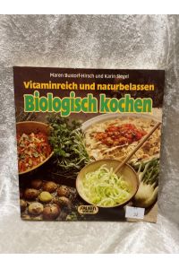 Biologisch kochen. Vitaminreich und naturbelassen.   - Vitaminreich und naturbelassen