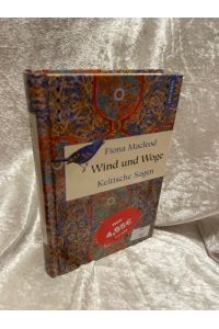 Wind und Woge - Keltische Sagen (Geschenkbuch Weisheit, Band 30)  - Fiona Macleod. Aus dem Engl. von Winnibald May