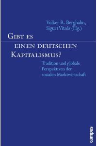 Gibt es einen deutschen Kapitalismus?: Tradition und globale Perspektiven der sozialen Marktwirtschaft