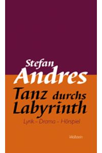 Werke in Einzelausgaben / Tanz durchs Labyrinth: Lyrik - Dramen - Hörspiel: Lyrik - Drama - Hörspiel