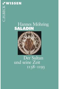 Saladin: Der Sultan und seine Zeit 1138-1193 (Beck'sche Reihe)
