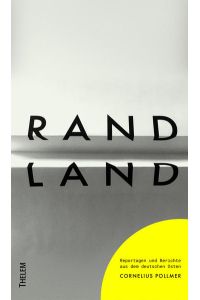 Randland: Reportagen und Berichte aus dem deutschen Osten