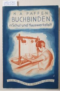 Buchbinden in Schul- und Hauswerkstatt :  - (= Werkfreude, Wegweiser für die werkunterrichtlichen Gebiete, hrsg. v. Otto Scheibner) :