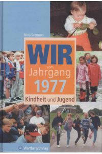 Wir vom Jahrgang 1977 : Kindheit und Jugend.