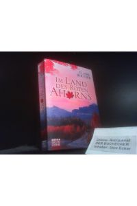 Im Land des Roten Ahorns : Kanada-Roman.   - Bastei-Lübbe-Taschenbuch ; Bd. 16034 : Allgemeine Reihe