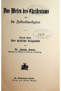 Das Wesen des Christentums : und die Zukunftsreligion; 17 Reden über christliche Religiosität