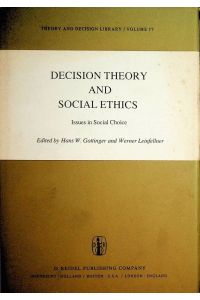 Decision theory and social ethics : issues in social choice; [Internat. Symposium on Decision Theory and Social Ethics, Schloss Reisensburg, June 24-30, 1976] (=Theory and decision library ; 17)
