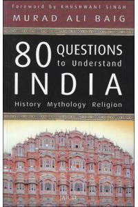 80 Questions to Understand India : History - Mythology - Religion.