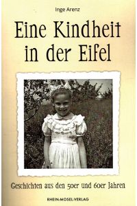 Eine Kindheit in der Eifel : Geschichten aus den 50er und 60er Jahren.