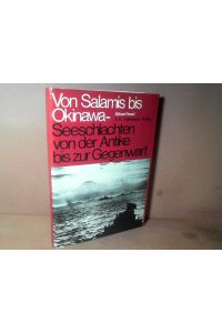 Von Salamis bis Okinawa. - Seeschlachten von der Antike bis zur Gegenwart. Eine Chronik zur Seekriegsgeschichte.